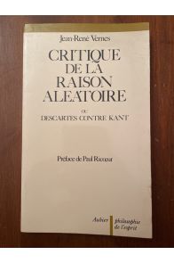 Critique de la raison aléatoire, ou, Descartes contre Kant