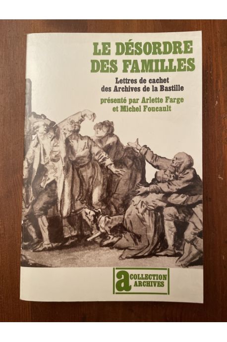 Le désordre des familles, Lettres de cachet des Archives de la Bastille au XVIIIᵉ siècle