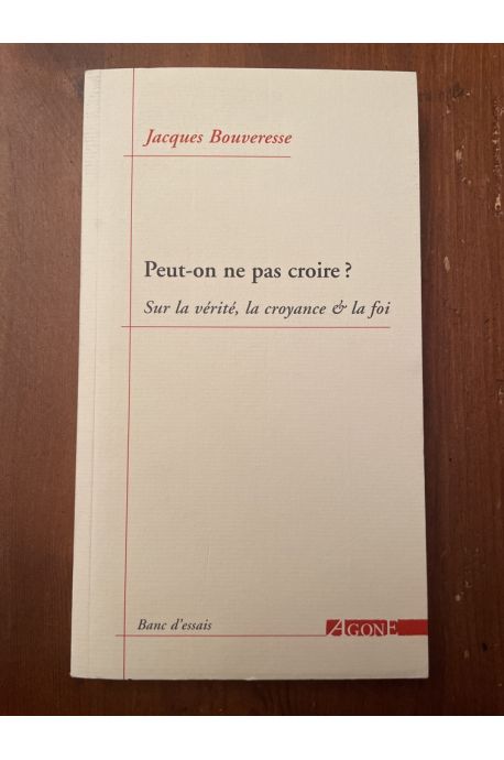 Peut-on ne pas croire ? Sur la vérité, la croyance & la foi