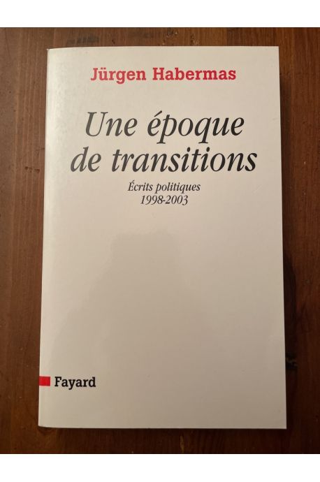 Une époque de transitions, Ecrits politiques 1998-2003