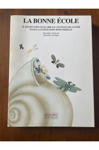 La bonne école 2 - Institution scolaire et contenus de savoir dans la civilisation industrielle