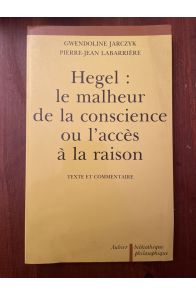 Hegel, le malheur de la conscience ou l'accès à la raison