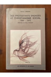 Des protestants engagés - le christianisme social, 1945-1970