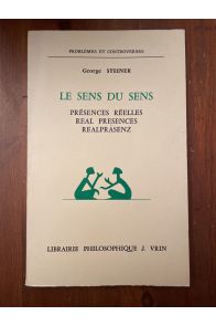 Le sens du sens - Présences réelles, Real Presences, Realpräsenz