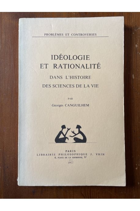 Idéologie et Rationalité dans l'histoire des sciences de la vie