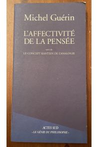 L'affectivité de la pensée - suivi de Le concept kantien de l'analogie