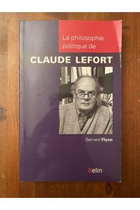 La philosophie politique de Claude Lefort