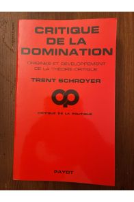 Critique de la domination, origines et développement de la théorie critique