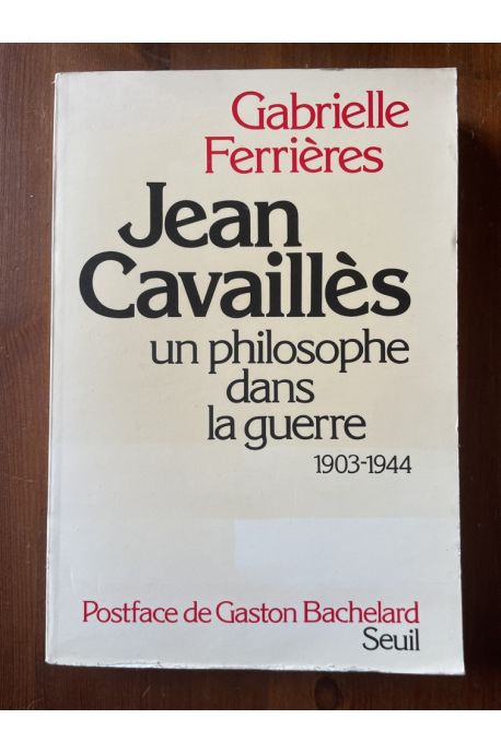 Jean Cavaillès - un philosophe dans la guerre, 1903-1944