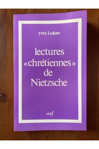Lectures "chrétiennes" de Nietzsche - Maurras, Papini, Scheler, de Lubac, Marcel, Mounier