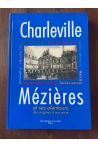 Charleville Mézières et ses alentours des origines à nos jours