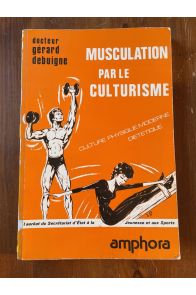 Musculation par le culturisme, culture physique moderne, diététique