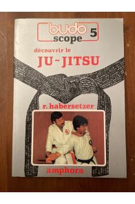 Découvrir le Ju-Jitsu, Budoscope N°5