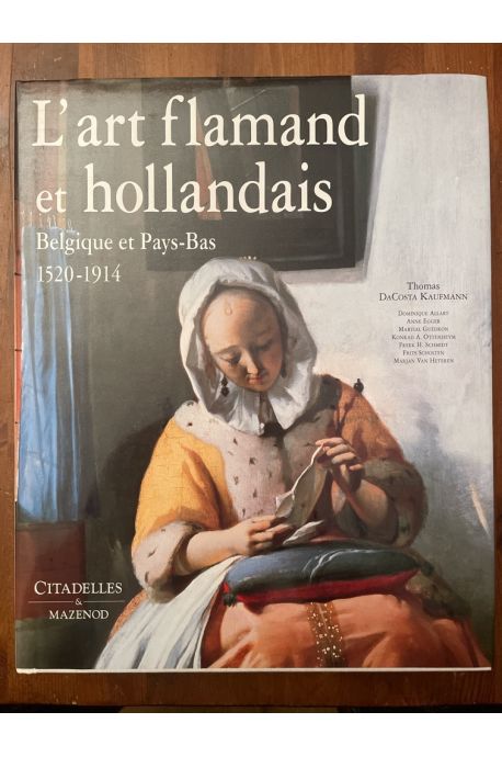 L'art flamand et hollandais - Belgique et Pays-Bas, 1520-1914