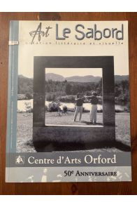 Revue Art Le Sabord numéro 59, Centre d'Arts d'Oxford 50e anniversaire