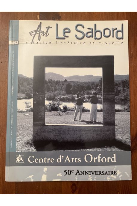 Revue Art Le Sabord numéro 59, Centre d'Arts d'Oxford 50e anniversaire