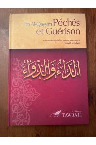 Péchés et guérison - Authentification des hadiths basée sur les ouvrages de shaykh Muhammad Nâsir Ad-Dîn Al-Albânî