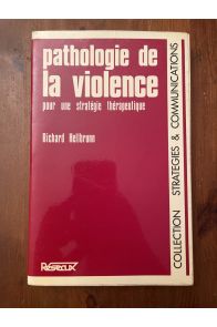 Pathologie de la violence, pour une stratégie thérapeutique