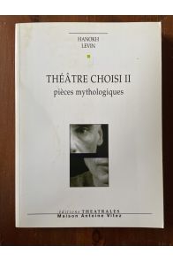 Théâtre choisi II, Pièces mythologiues