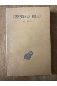Lettres de L'Empereur Julien, Oeuvres complètes Tome I, 2ème Partie