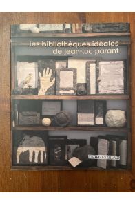 Les bibliothèques idéales de Jean-Luc Parant