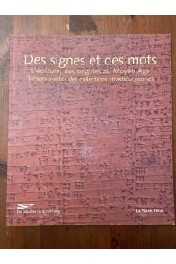 Des signes et des mots - l'écriture, des origines au Moyen Age : trésors inédits des collections strasbourgeoises
