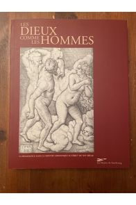 Les dieux comme les hommes - la Renaissance dans la gravure germanique au débus du XVIe siècle