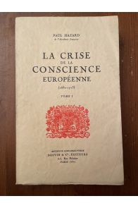 La crise de la conscience européenne (1680-1715) Tome 1