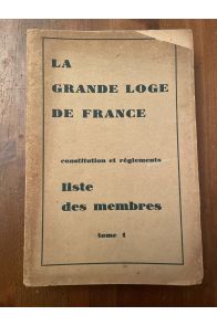 La grande loge de France, Constitution et réglements, Liste des membres, Volume 1