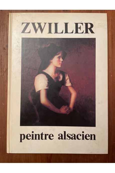 Marie-Augustin Zwiller, peintre alsacien (1850-1939)