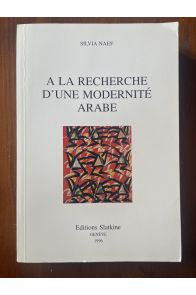 A la recherche d'une modernité arabe - l'évolution des arts plastiques en Egypte, au Liban et en Irak