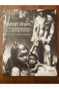 Henri Huet : "J'étais photographe de guerre au Viêtnam"