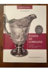 Etains de Lorraine : Un territoire, des hommes et leurs créations (XVIe-XIXe siècle)