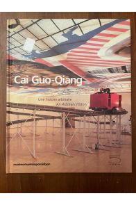 Cai Guo-Qiang, une histoire arbitraire, an arbitrary history