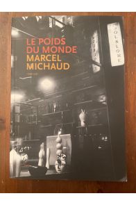 Le poids du monde - Marcel Michaud, 1898-1958