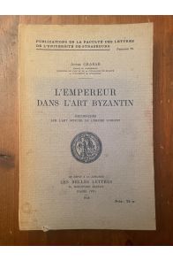 L'Empereur dans l'Art byzantin, Recherches sur l'Art officiel de l'Empire d'Orient