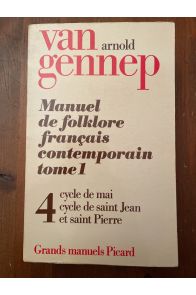 Manuel de folklore français contemporain Tome 1 Volume 4, Cycle de mai, cycle de saint Jean et saint Pierre