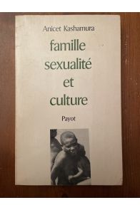 Famille, sexualité et culture - essai sur les mœurs sexuelles et les cultures des peuples des Grands Lacs africains