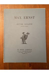 Oeuvre sculptée de Max Ernst 1913-1961