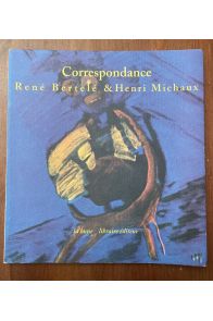 Correspondance René Bertelé & Henri Michaux 1942-1973