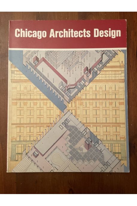 Chicago Architects Design : A Century of Architectural Drawings from the Art Institute of Chicago