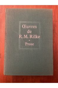 Oeuvres de Rainer Maria Rilke Tome 1, Prose