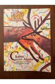 Saisons d'Alsace numéro 118, Hiver 1992-93, Scènes de chasse en Alsace, les nouveaux horizons d'un paradis perdu