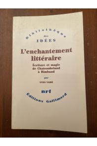 L'enchantement littéraire : Écriture et magie de Chateaubriand à Rimbaud