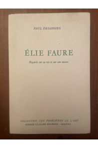 Elie Faure, Regards sur sa vie et sur son oeuvre