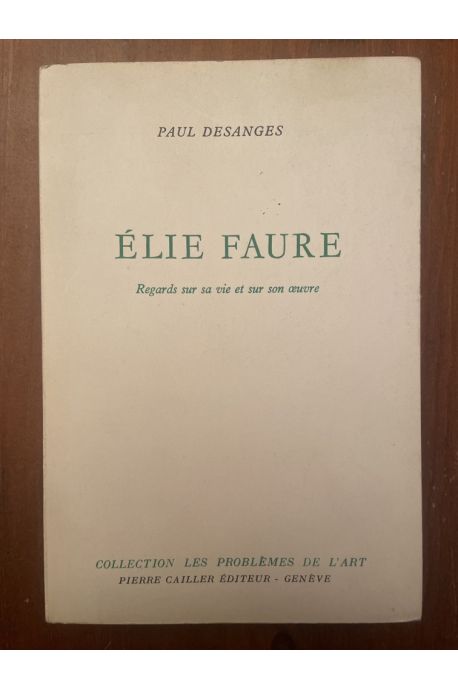 Elie Faure, Regards sur sa vie et sur son oeuvre