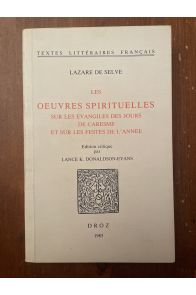 Les Oeuvres Spirituelles Sur les Evangiles des Jours de Caresme et Sur les Festes de l'Annee