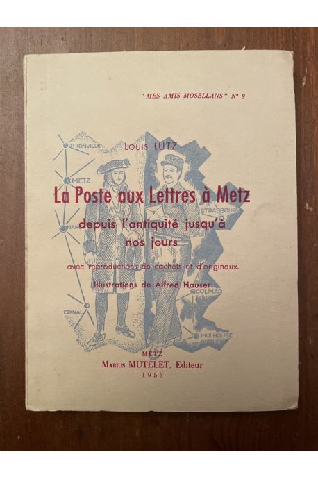 La poste aux lettres à Metz depuis l'antiquité jusqu'à nos jours