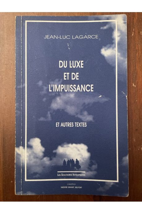 Du luxe et de l'impuissance et autres textes
