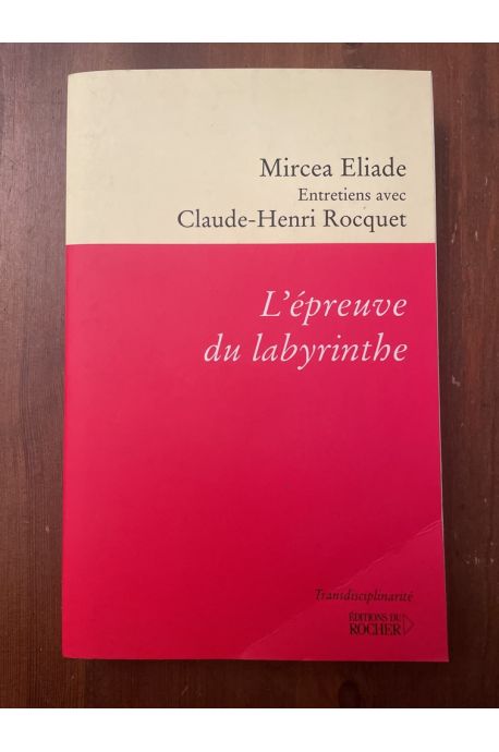 L'épreuve du labyrinthe, Entretiens avec Claude-Henri Rocquet